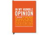 "In My Humble Opinion" Journal