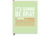 "It's Gonna Be Okay" Journal